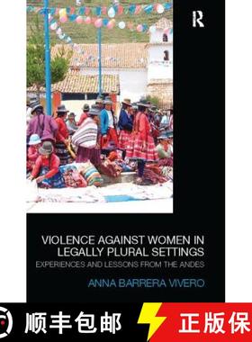 【3-4周达】Violence Against Women in Legally Plural settings: Experiences and Lessons from the Andes [9781138092815]