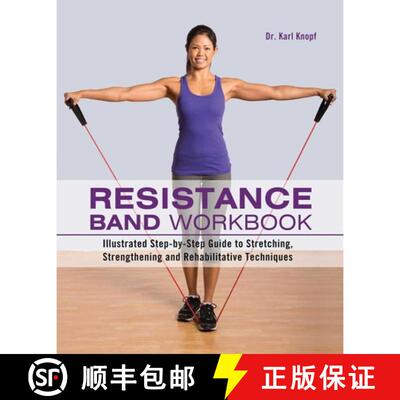【3-4周达】Resistance Band Workbook: Illustrated Step-by-Step Guide to Stretching, Strengthening and ... [9781612431710]