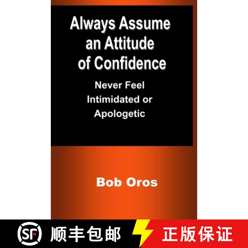 【3-4周达】Always Assume an Attitude of Confidence: Never Feel Intimidated or Apologetic [9781387200870]