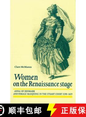 【3-4周达】Women on the Renaissance Stage: Anna of Denmark and Female Masquiring in the Stuart Court ... [9780719062506]