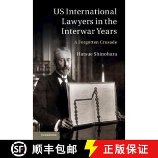【3-4周达】精装 US International Lawyers in the Interwar Years: A Forgotten Crusade [9781107016439]