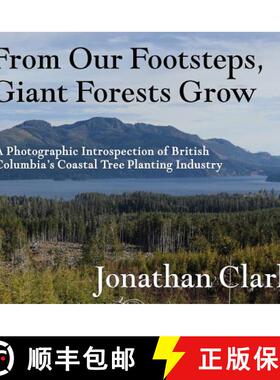【3-4周达】精装 From Our Footsteps, Giant Forests Grow: A Photographic Introspection of British Colum... [9781999016814]