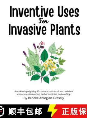 【3-4周达】Inventive Uses for Invasive Plants: A booklet highlighting 30 common noxious plants and th... [9798218678432]