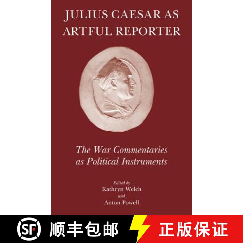 【3-4周达】Julius Caesar as Artful Reporter: The War Commentaries as Political Instruments [9781905125289]