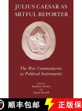 【3-4周达】Julius Caesar as Artful Reporter: The War Commentaries as Political Instruments [9781905125289]