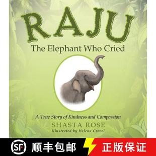 Who True Raju Elephant Compassion 预订 and Cried the Story 9781504390071 Kindness