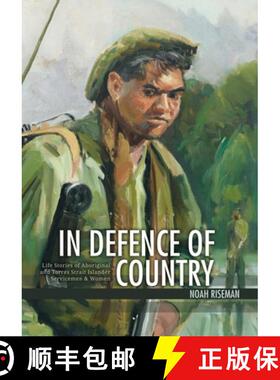 【3-4周达】In Defence of Country: Life Stories of Aboriginal and Torres Strait Islander Servicemen an... [9781925022780]