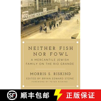 预订 Neither Fish nor Fowl – A Mercantile Jewish Family on the Rio Grande [9781682832301]