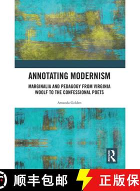 【3-4周达】Annotating Modernism: Marginalia and Pedagogy from Virginia Woolf to the Confessional Poets [9781032236186]