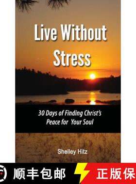 预订 Live Without Stress: 30 Days of Finding Christ's Peace for Your Soul: How to Overcome Anxiety an... [9780615670751]