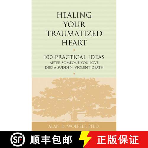 【3-4周达】Healing Your Traumatized Heart: 100 Practical Ideas After Someone You Love Dies a Sudden, ... [9781879651326]