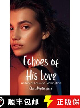 【3-4周达】Echoes of His Love: A Story of Loss and Redemption [9798348117061]