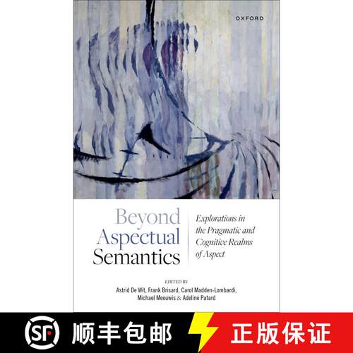 【3-4周达】精装 Beyond Aspectual Semantics: Explorations in the Pragmatic and Cognitive Realms of Aspect [9780192849311]