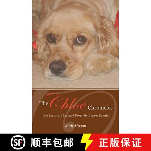 【3-4周达】The Chloe Chronicles: Life Lessons I Learned From My Cocker Spaniel [9780615404370]