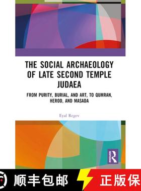【3-4周达】The Social Archaeology of Late Second Temple Judaea: From Purity, Burial, and Art, to Qumr... [9781032310077]