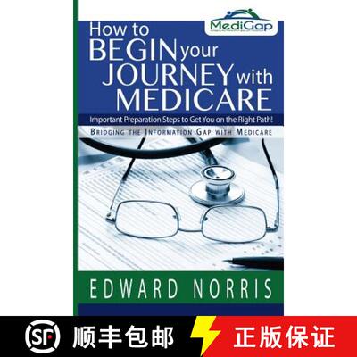 【3-4周达】How to Begin Your Journey with Medicare: Important Preparation Steps to Get You on the Rig... [9780991653867]
