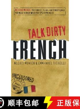 【3-4周达】Talk Dirty French : Beyond Merde:  The curses, slang, and street lingo you need to Know wh... [9781598696653]
