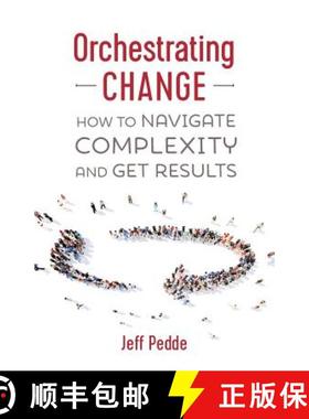 【3-4周达】Orchestrating Change: How to Navigate Complexity and Get Results [9781773026763]