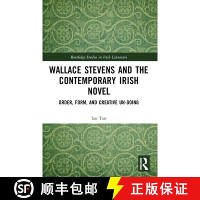 【3-4周达】Wallace Stevens and the Contemporary Irish Novel: Order, Form, and Creative Un-Doing [9781032487038]