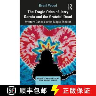 预订 The Tragic Odes of Jerry Garcia and The Grateful Dead : Mystery Dances in the Magic Theater [9780367188061]