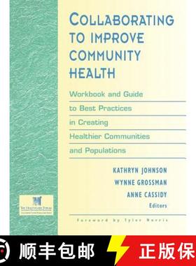 【3-4周达】Collaborating To Improve Community Health: Workbook And Guide To Best Practices In Creatin... [9780787910792]
