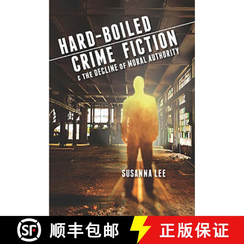 【3-4周达】Hard-Boiled Crime Fiction and the Decline of Moral Authority [9780814253731]