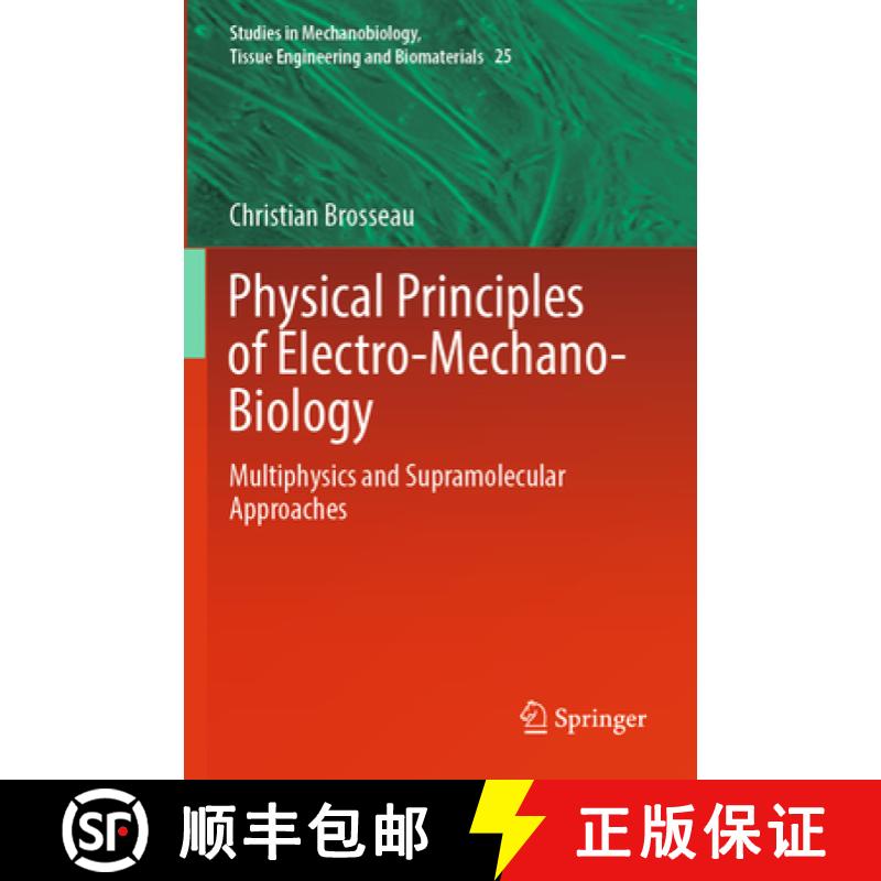 【4周达】Physical Principles of Electro-Mechano-Biology: Multiphysics and Supramolecular Approaches [9783031379833]