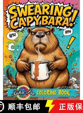 【3-4周达】Swearing Capybara Coloring Book: A Funny Adult Coloring Book With Cuss Word Animal Pages f... [9788368391176]