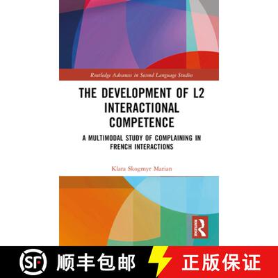 【3-4周达】精装 The Development of L2 Interactional Competence: A Multimodal Study of Complaining in ... [9781032221168]