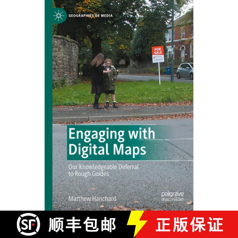 【3-4周达】Engaging with Digital Maps : Our Knowledgeable Deferral to Rough Guides [9789819989713]