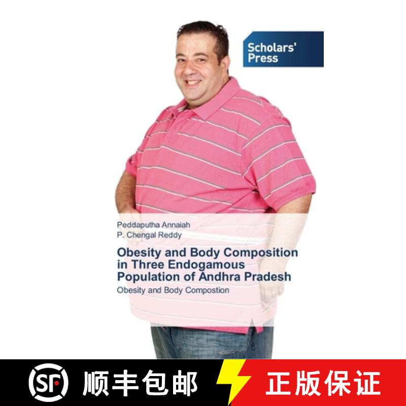 预订 Obesity and Body Composition in Three Endogamous Population of Andhra Pradesh [9783639714807]
