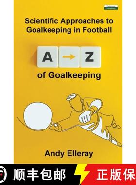 【3-4周达】A-Z of Goalkeeping: Scientific Approaches to Goalkeeping in Football [9781910773833]