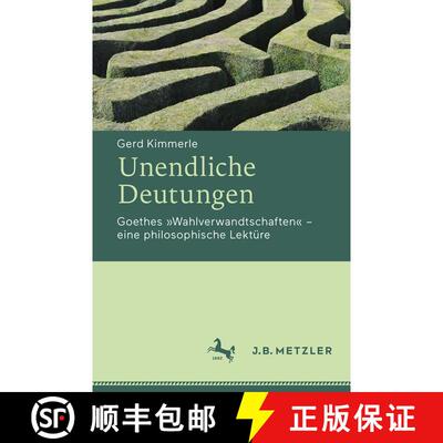 【3-4周达】Unendliche Deutungen: Goethes Wahlverwandtschaften – eine philosophische Lektüre (1. Auf... [9783476045232]