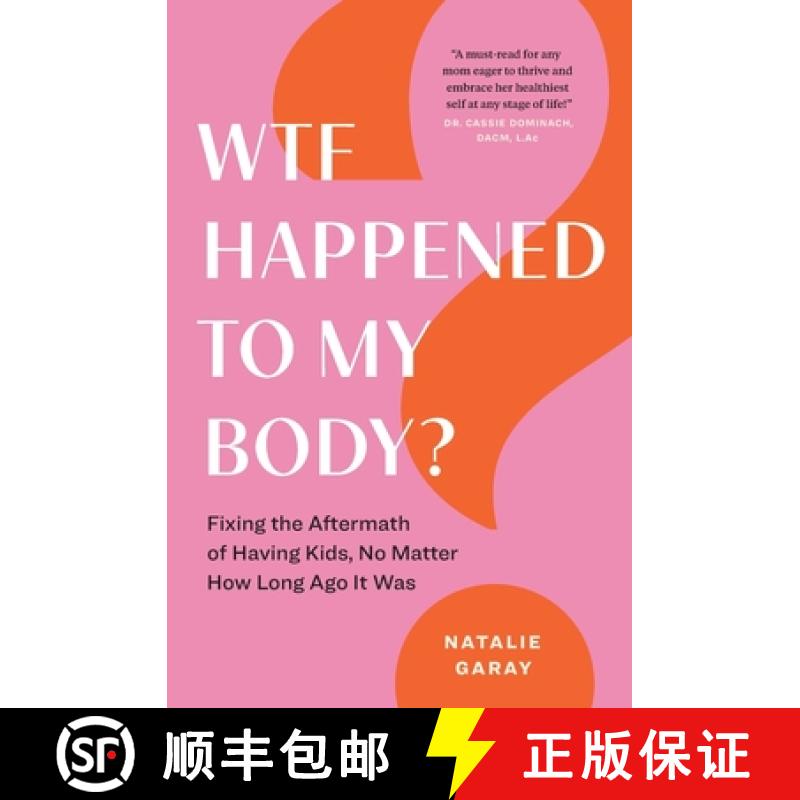 【2-3周达】WTF Happened to My Body?: Fixing the Aftermath of Having Kids, No Matter How Long Ago It Was [9781774585429]