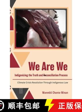 预订 We Are We: Indigenizing the Truth and Reconciliation Process: Climate Crisis Resolution Through ... [9781645042242]