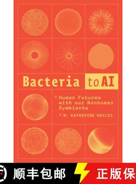 现货 从细菌到人工智能 Bacteria to AI: Human Futures with Our Nonhuman Symbionts [9780226837475]