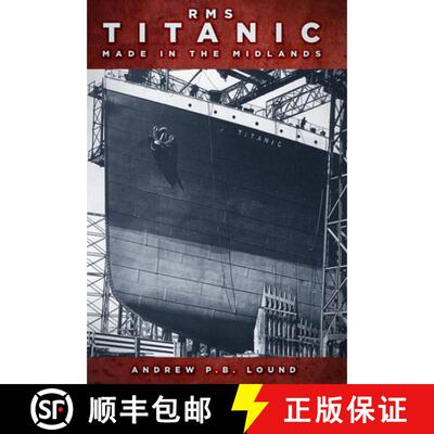 【3-4周达】RMS Titanic Made in the Midlands: Made in the Midlands [9780750967051]