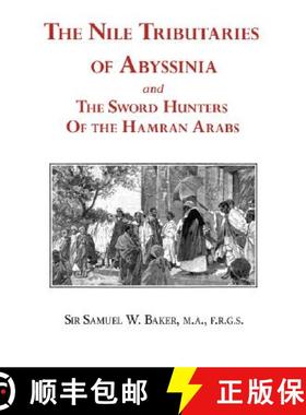 【3-4周达】The Nile Tributaries of Abyssinia and the Sword Hunters of the Hamran Arabs [9781604501254]