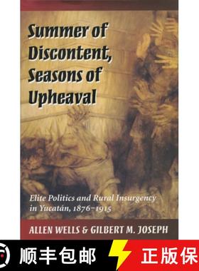 【3-4周达】Summer of Discontent, Seasons of Upheaval: Elite Politics and Rural Insurgency in Yucatán... [9780804726566]