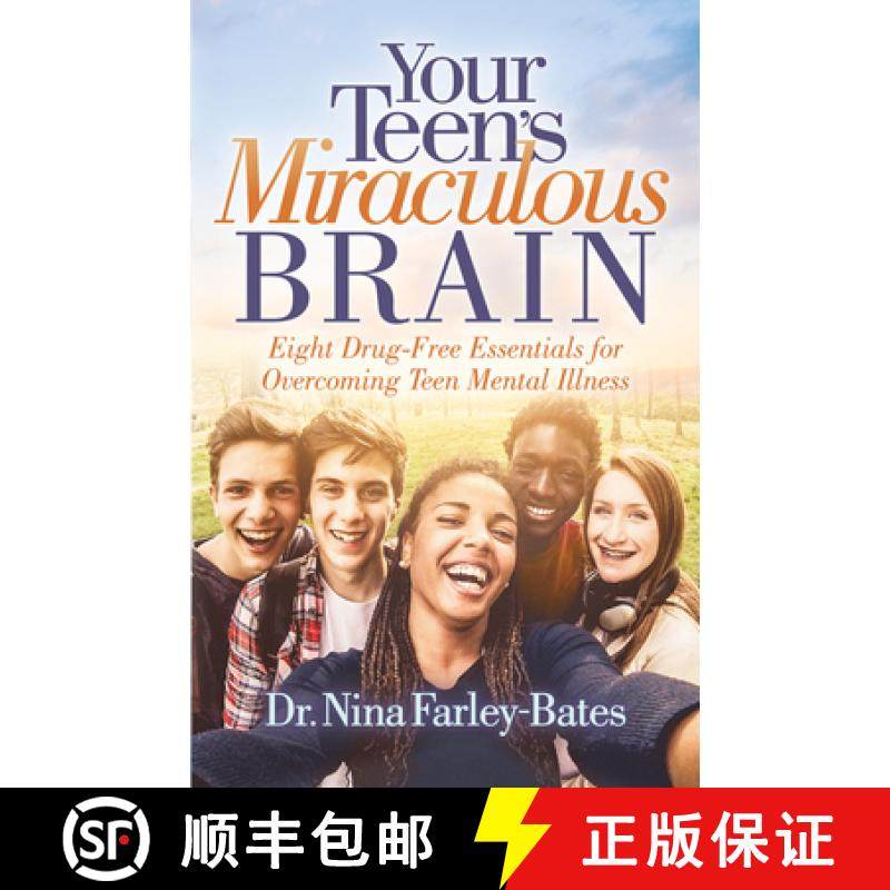 【3-4周达】Your Teen's Miraculous Brain : Eight Drug-Free Essentials for Overcoming Teen Mental Illness [9781642793598]
