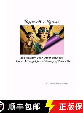 【3-4周达】'Flapper with a Migraine' and Twenty-Four Other Original Scores Arranged for a Variety of ... [9781446794036]