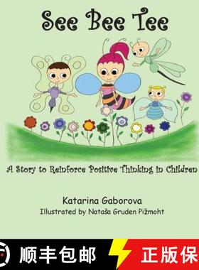 预订 See Bee Tee: A Story to Reinforce Positive Thinking in Children [9781989048054]