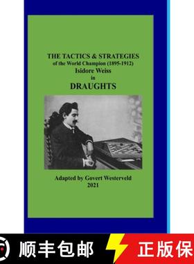 【3-4周达】The Tactics & Strategies of the World Champion (1895-1912) Isidore Weiss in Draughts [9781008965829]