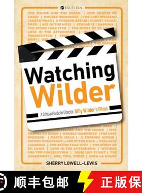 预订 Watching Wilder: A Critical Guide to Director Billy Wilder's Films [9781516548842]