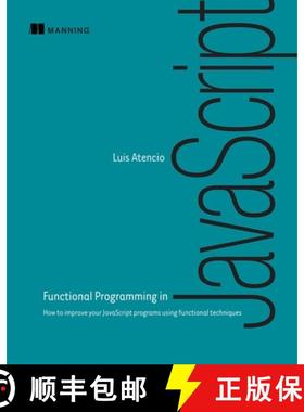 【3-4周达】Functional Programming in JavaScript: How to Improve Your JavaScript Programs Using Functi... [9781617292828]