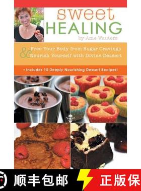 【2-3周达】Sweet Healing: Free Your Body from Sugar Cravings and Nourish Yourself with Divine Dessert [9781504326315]