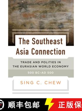 【3-4周达】The Southeast Asia Connection: Trade and Polities in the Eurasian World Economy, 500 BC-AD... [9781785337888]