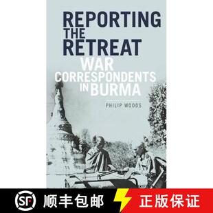 【3-4周达】Reporting the Retreat: War Correspondents in Burma [9781849047173]