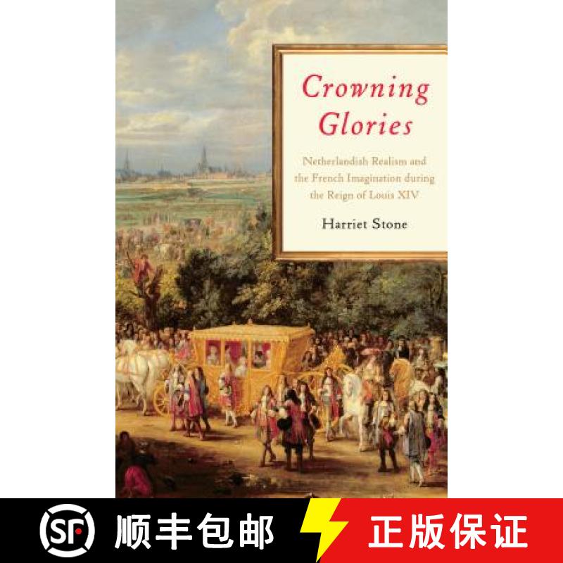 【3-4周达】Crowning Glories : Netherlandish Realism and the French Imagination during the Reign of Lo... [9781487504427]