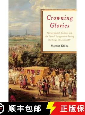 【3-4周达】Crowning Glories : Netherlandish Realism and the French Imagination during the Reign of Lo... [9781487504427]